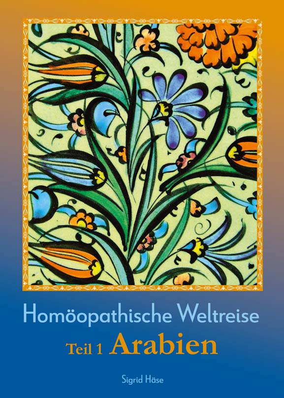 Umschlag_Weltreise_1_Arabien-fuer-Shop Sigrid Häse- Homöopathische Weltreise Teil 1 ARABIEN