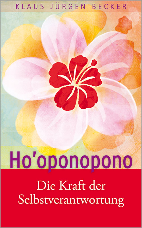406_0 Klaus Jürgen Becker - Ho'oponopono - Die Kraft der Selbstverantwortung