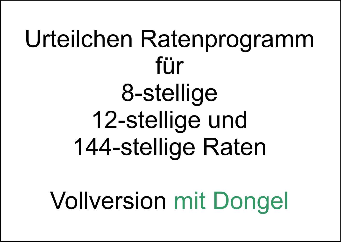 URP-mit-Dongel Ratenprogramm mit Dongel. Vollversion es berechnet 8, 12 und 144 stellige Raten